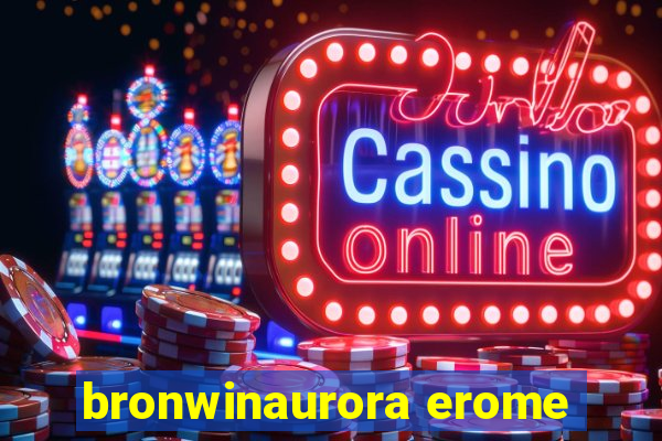 bronwinaurora erome